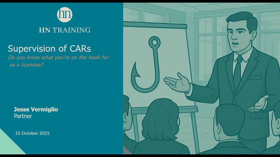 Supervision of CARs – Do you know what you're on the hook for as a licensee?